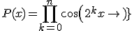 P(x)=\Bigprod_{k=0}^n cos(2^k x)
